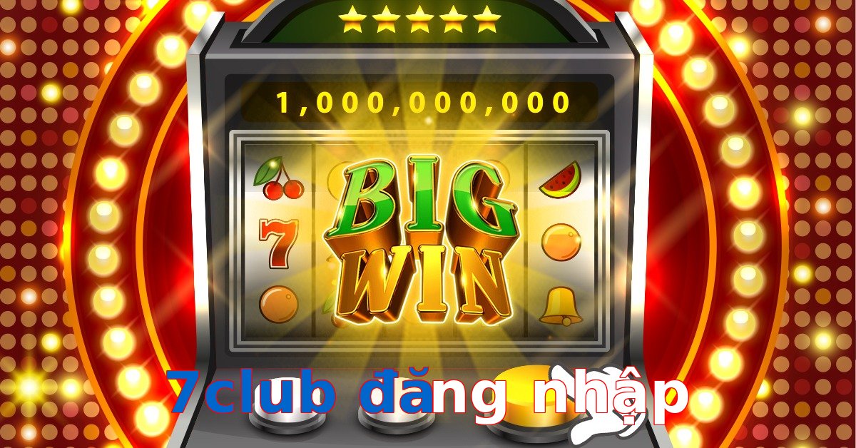 7club đăng nhập